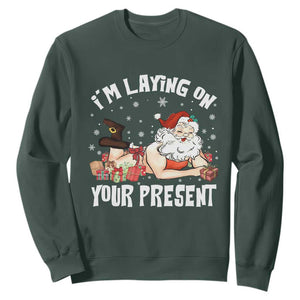 Funny Naughty Christmas Santa Sweatshirt I'm Laying On Your Present TS11 Dark Forest Green Print Your Wear
