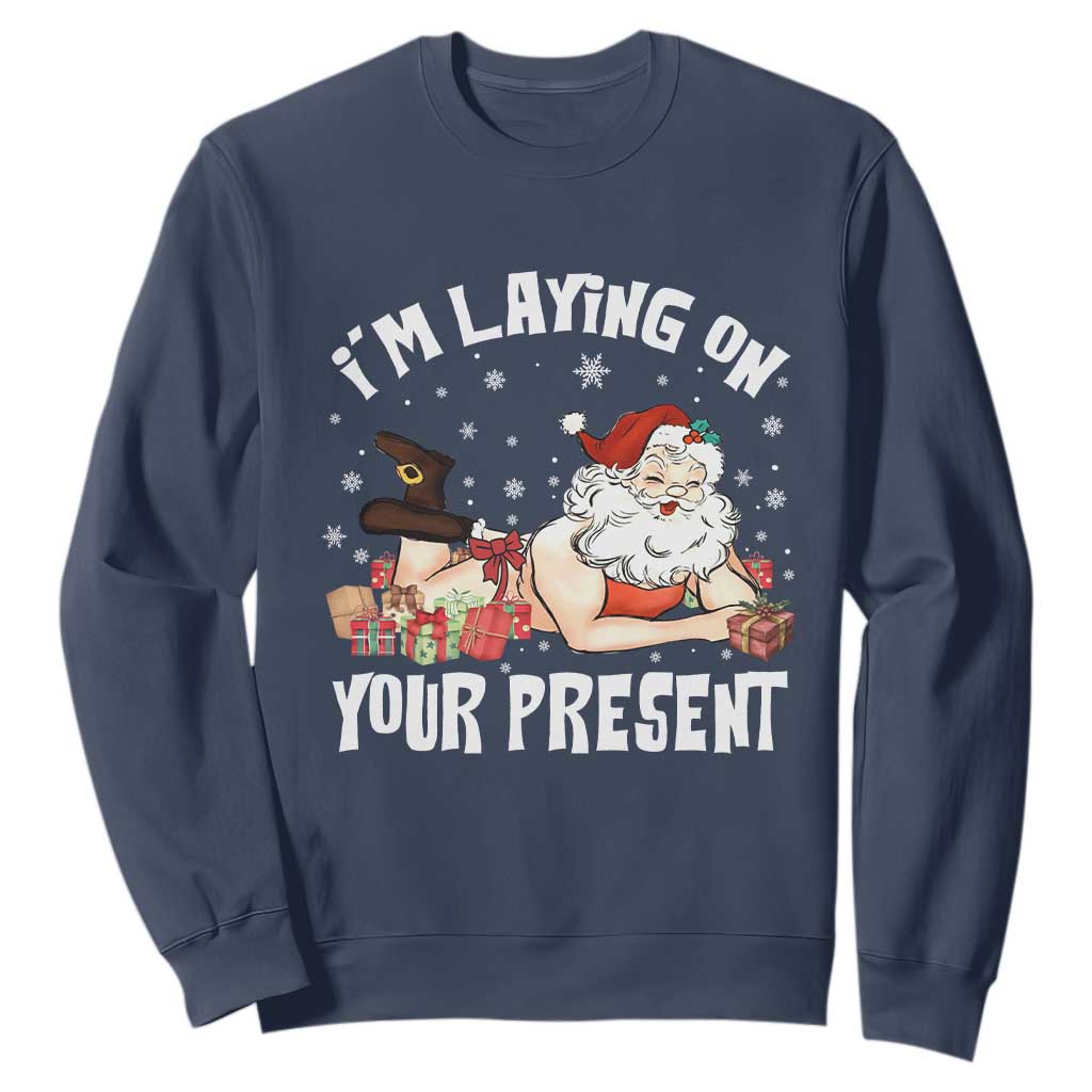 Funny Naughty Christmas Santa Sweatshirt I'm Laying On Your Present TS11 Navy Print Your Wear