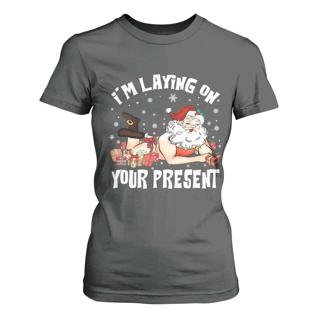 Funny Naughty Christmas Santa T Shirt For Women I'm Laying On Your Present TS11 Dark Heather Print Your Wear