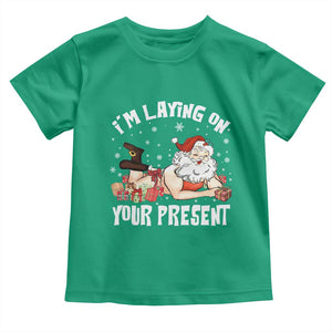 Funny Naughty Christmas Santa Toddler T Shirt I'm Laying On Your Present TS11 Irish Green Print Your Wear