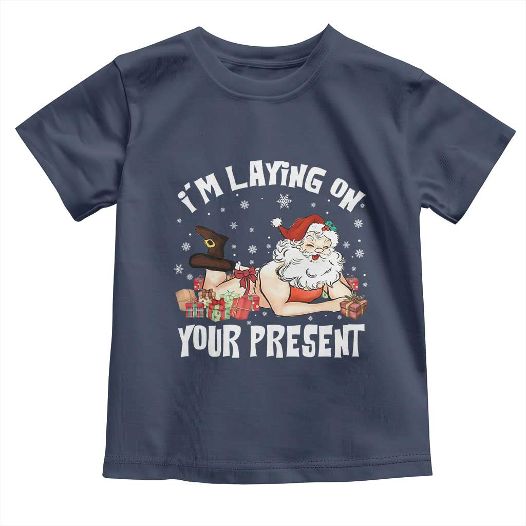 Funny Naughty Christmas Santa Toddler T Shirt I'm Laying On Your Present TS11 Navy Print Your Wear