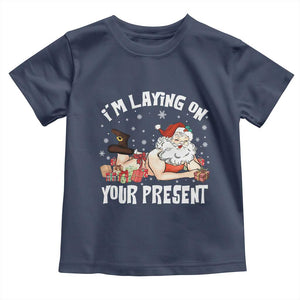 Funny Naughty Christmas Santa Toddler T Shirt I'm Laying On Your Present TS11 Navy Print Your Wear
