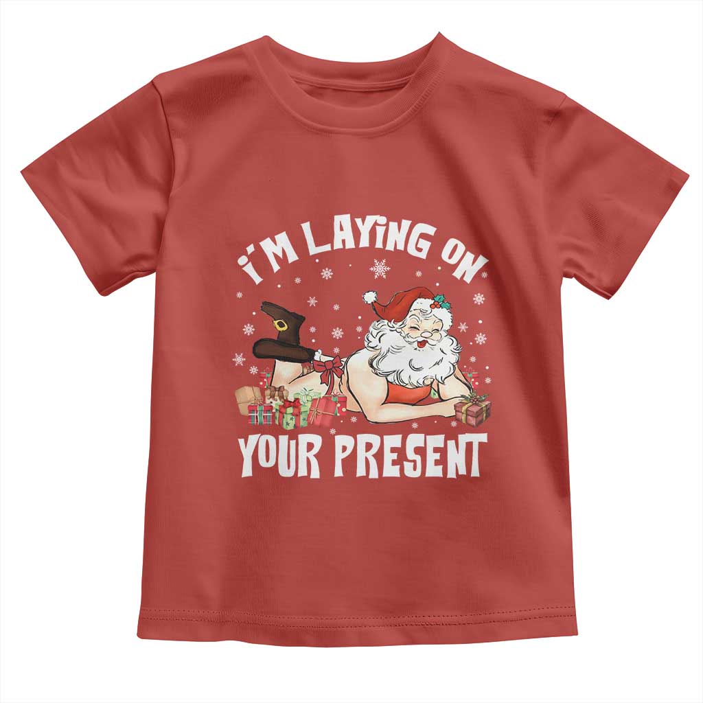 Funny Naughty Christmas Santa Toddler T Shirt I'm Laying On Your Present TS11 Red Print Your Wear