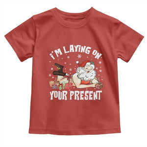 Funny Naughty Christmas Santa Toddler T Shirt I'm Laying On Your Present TS11 Red Print Your Wear