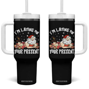 Funny Naughty Christmas Santa Tumbler With Handle I'm Laying On Your Present TS11 One Size: 40 oz Black Print Your Wear