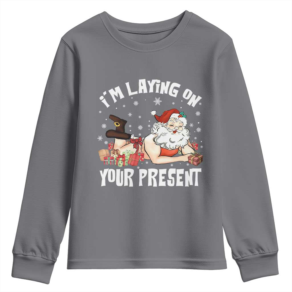 Funny Naughty Christmas Santa Youth Sweatshirt I'm Laying On Your Present TS11 Charcoal Print Your Wear