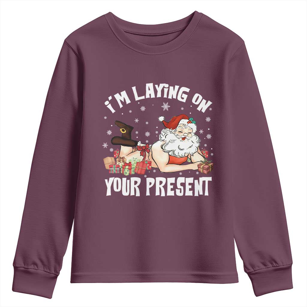 Funny Naughty Christmas Santa Youth Sweatshirt I'm Laying On Your Present TS11 Maroon Print Your Wear