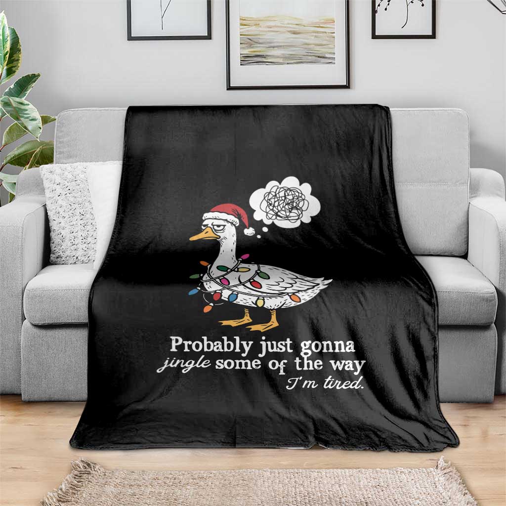 Probably Just Gonna Jingle Some Of The Way I'm Tired Throw Blanket Funny Christmas Goose TS11 Print Your Wear