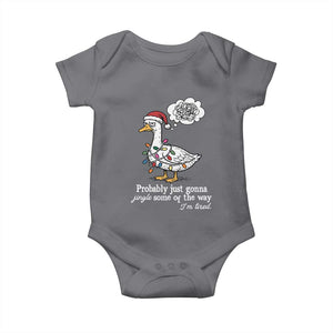Probably Just Gonna Jingle Some Of The Way I'm Tired Baby Onesie Funny Christmas Goose TS11 Charcoal Print Your Wear