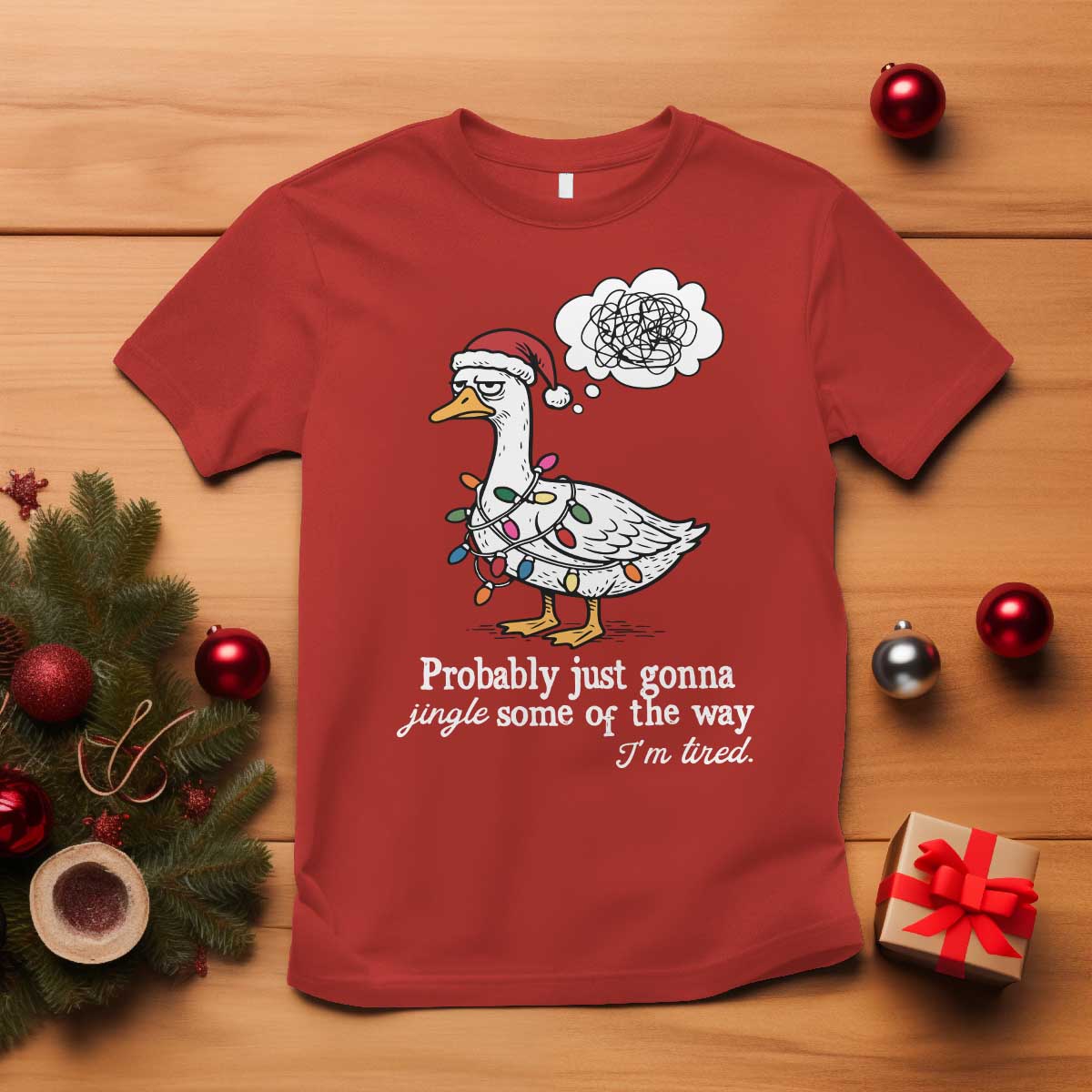 Probably Just Gonna Jingle Some Of The Way I'm Tired T Shirt Funny Christmas Goose TS11 Red Print Your Wear