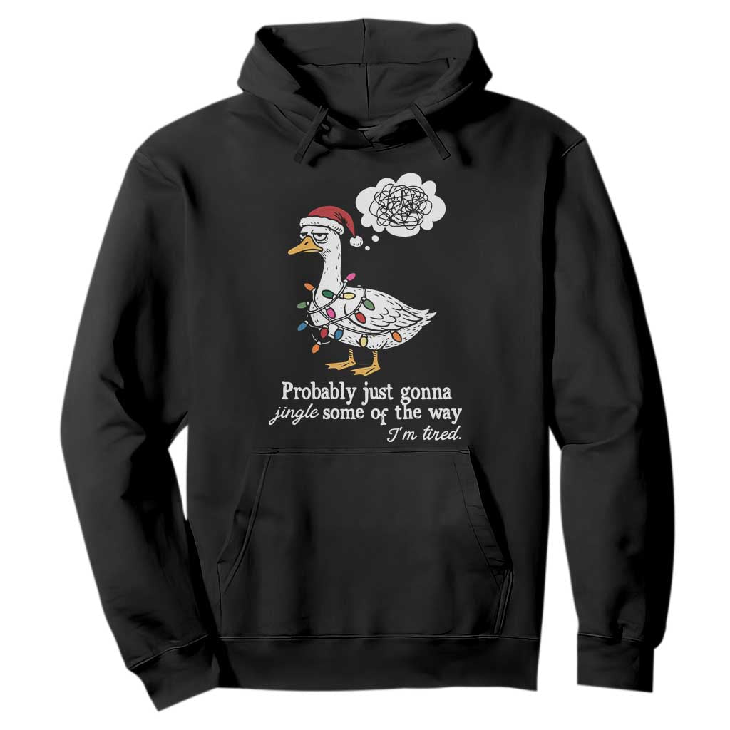 Probably Just Gonna Jingle Some Of The Way I'm Tired Hoodie Funny Christmas Goose TS11 Black Print Your Wear