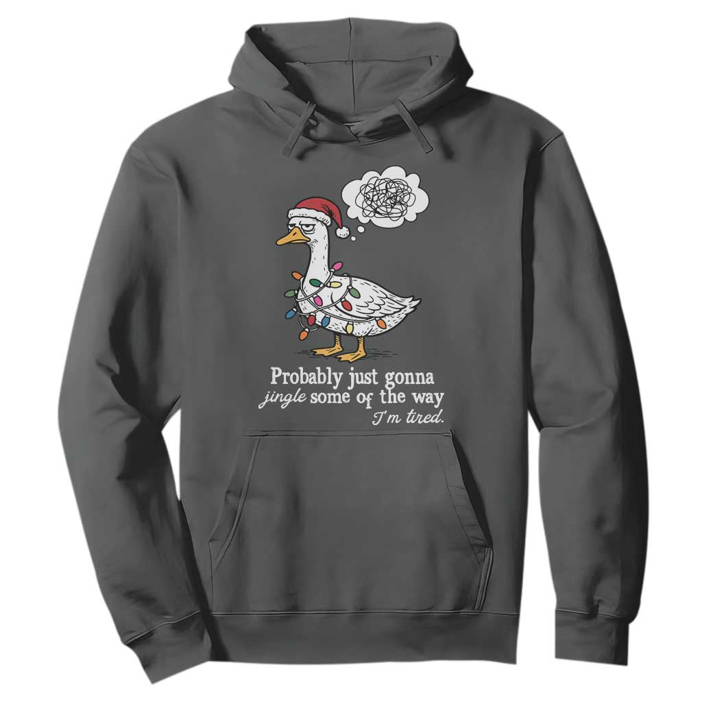 Probably Just Gonna Jingle Some Of The Way I'm Tired Hoodie Funny Christmas Goose TS11 Dark Heather Print Your Wear