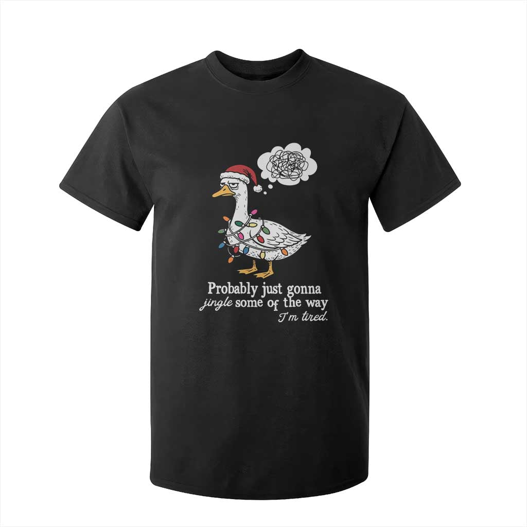 Probably Just Gonna Jingle Some Of The Way I'm Tired T Shirt For Kid Funny Christmas Goose TS11 Black Print Your Wear