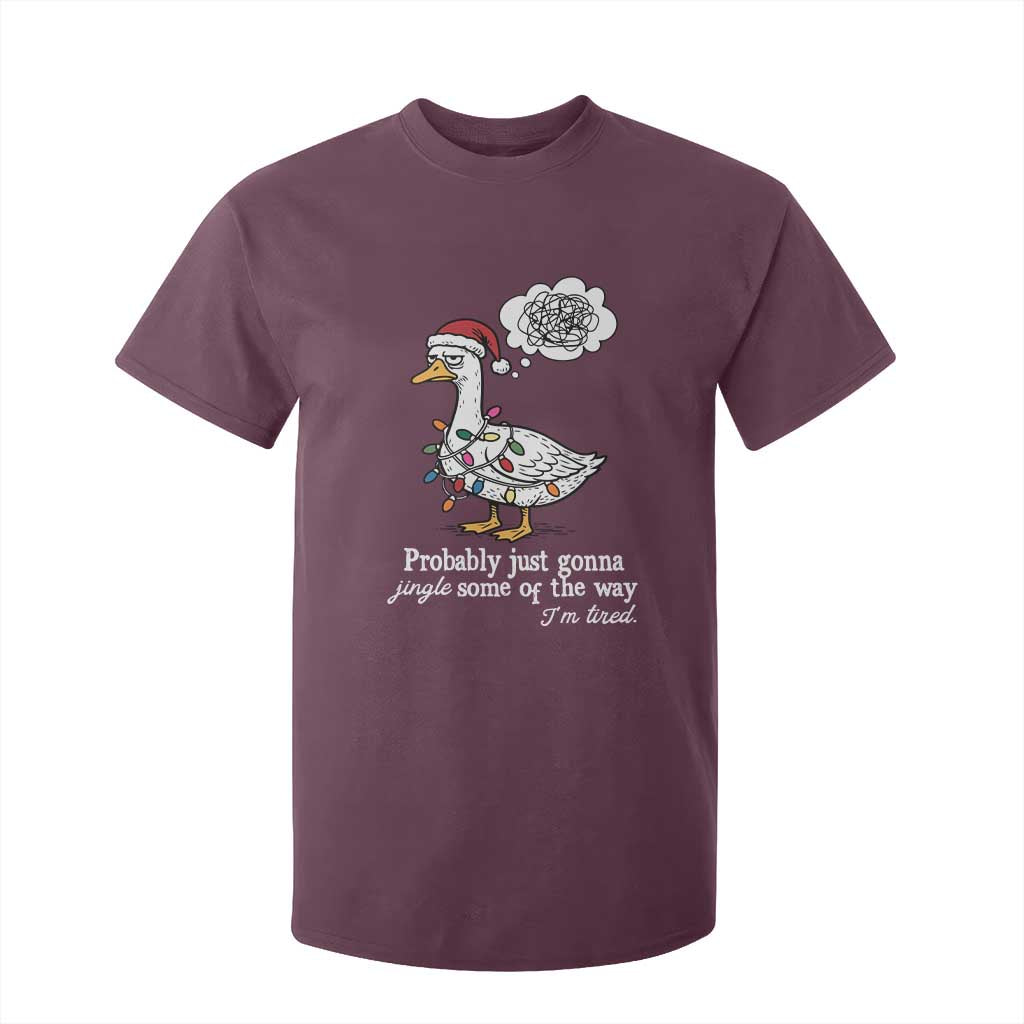 Probably Just Gonna Jingle Some Of The Way I'm Tired T Shirt For Kid Funny Christmas Goose TS11 Maroon Print Your Wear