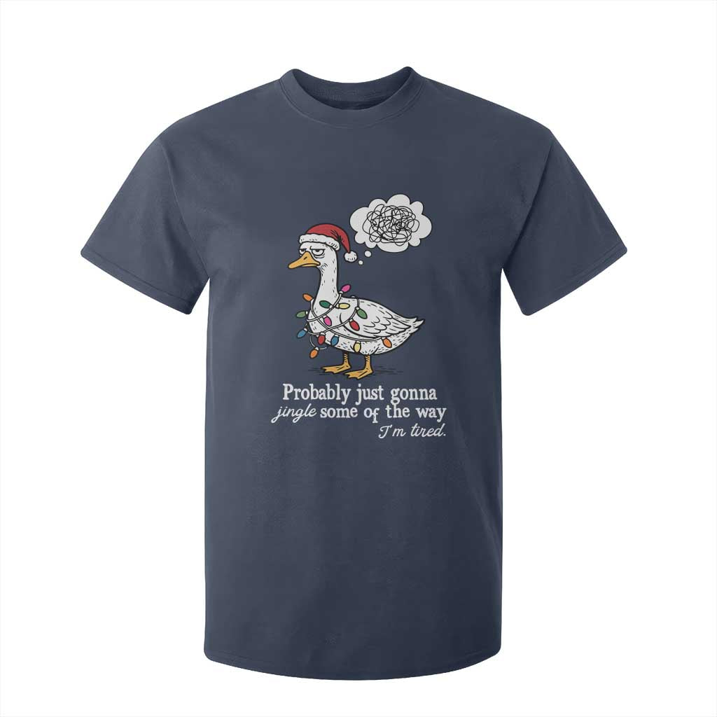 Probably Just Gonna Jingle Some Of The Way I'm Tired T Shirt For Kid Funny Christmas Goose TS11 Navy Print Your Wear