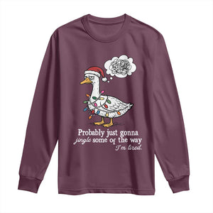 Probably Just Gonna Jingle Some Of The Way I'm Tired Long Sleeve Shirt Funny Christmas Goose TS11 Maroon Print Your Wear