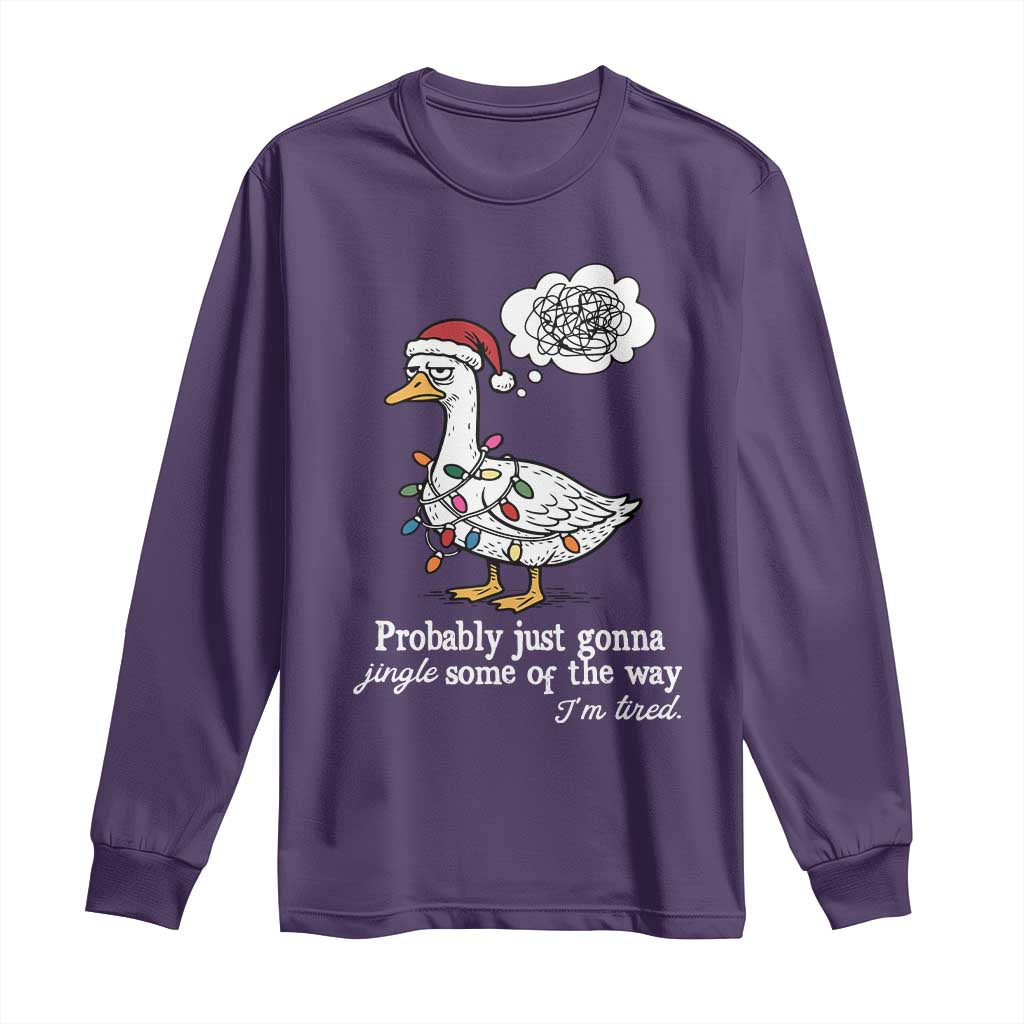 Probably Just Gonna Jingle Some Of The Way I'm Tired Long Sleeve Shirt Funny Christmas Goose TS11 Purple Print Your Wear