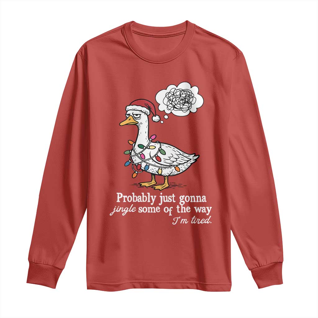 Probably Just Gonna Jingle Some Of The Way I'm Tired Long Sleeve Shirt Funny Christmas Goose TS11 Red Print Your Wear