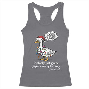 Probably Just Gonna Jingle Some Of The Way I'm Tired Racerback Tank Top Funny Christmas Goose TS11 Charcoal Print Your Wear