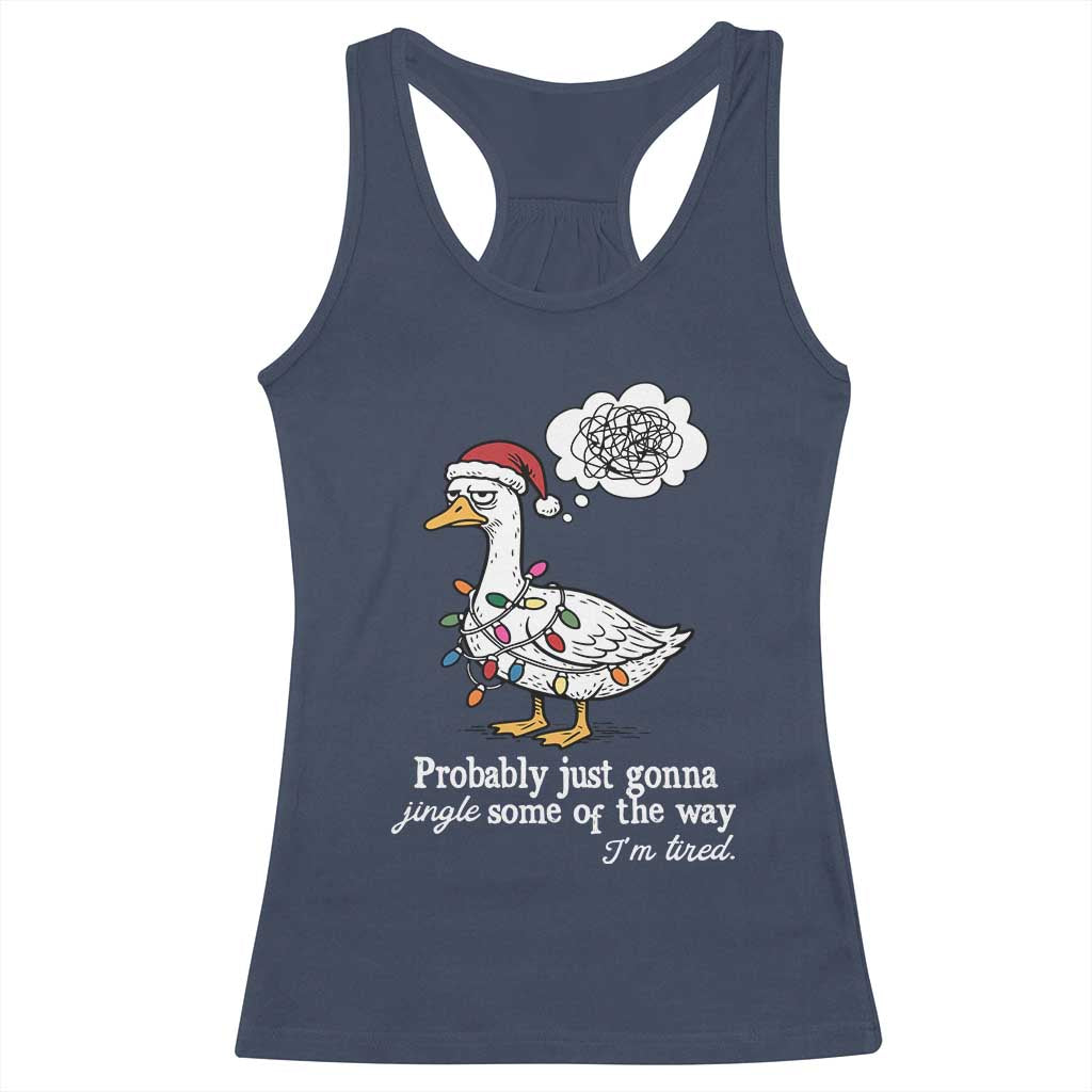 Probably Just Gonna Jingle Some Of The Way I'm Tired Racerback Tank Top Funny Christmas Goose TS11 Navy Print Your Wear