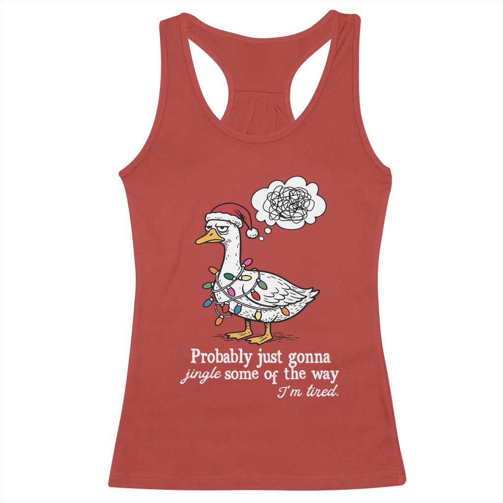 Probably Just Gonna Jingle Some Of The Way I'm Tired Racerback Tank Top Funny Christmas Goose TS11 Red Print Your Wear