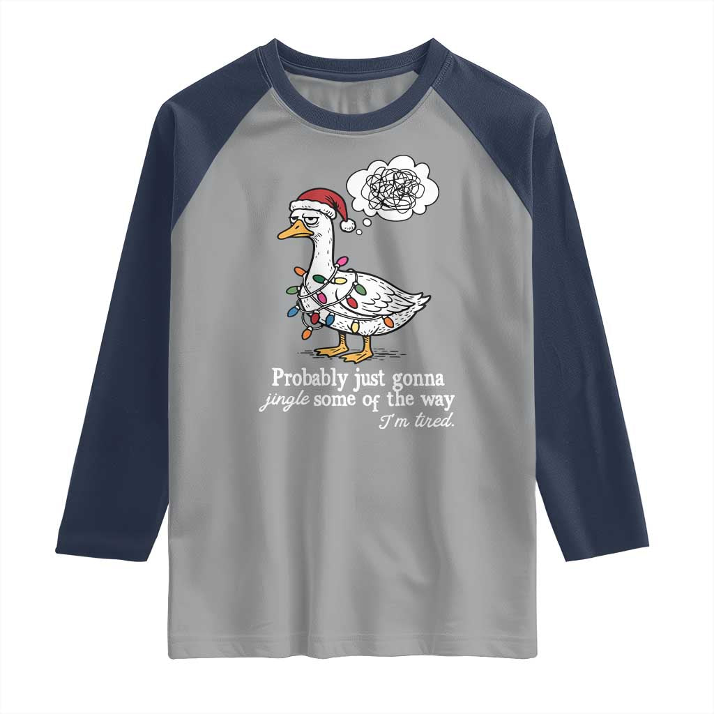 Probably Just Gonna Jingle Some Of The Way I'm Tired Raglan Shirt Funny Christmas Goose TS11 Sport Gray Navy Print Your Wear