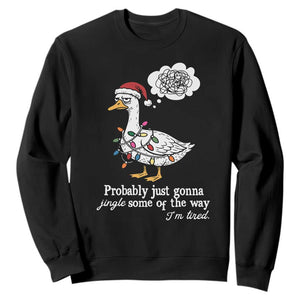 Probably Just Gonna Jingle Some Of The Way I'm Tired Sweatshirt Funny Christmas Goose TS11 Black Print Your Wear
