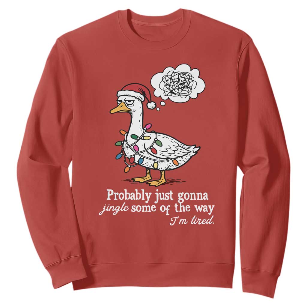Probably Just Gonna Jingle Some Of The Way I'm Tired Sweatshirt Funny Christmas Goose TS11 Red Print Your Wear