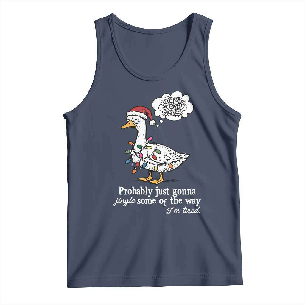 Probably Just Gonna Jingle Some Of The Way I'm Tired Tank Top Funny Christmas Goose TS11 Navy Print Your Wear
