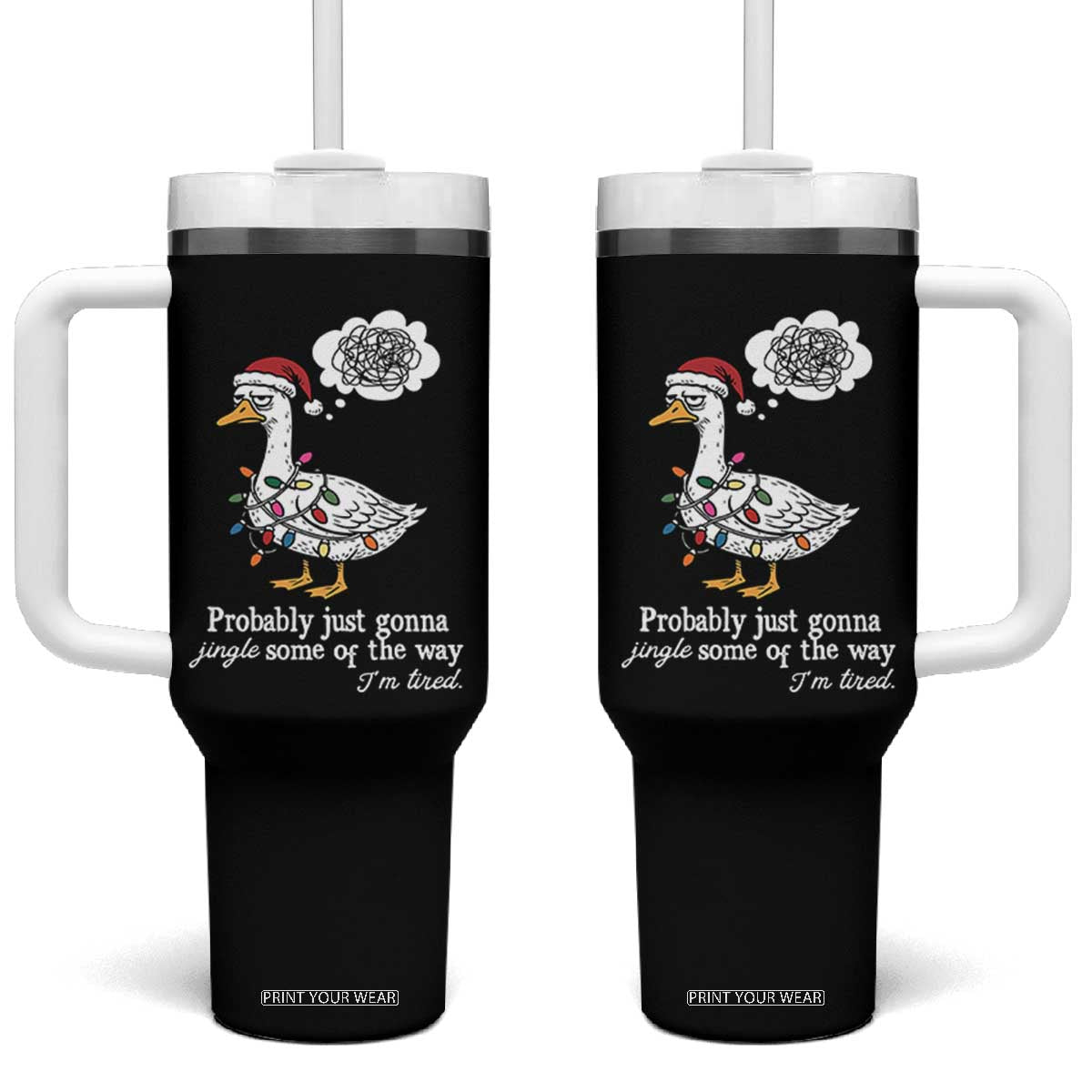 Probably Just Gonna Jingle Some Of The Way I'm Tired Tumbler With Handle Funny Christmas Goose TS11 One Size: 40 oz Black Print Your Wear
