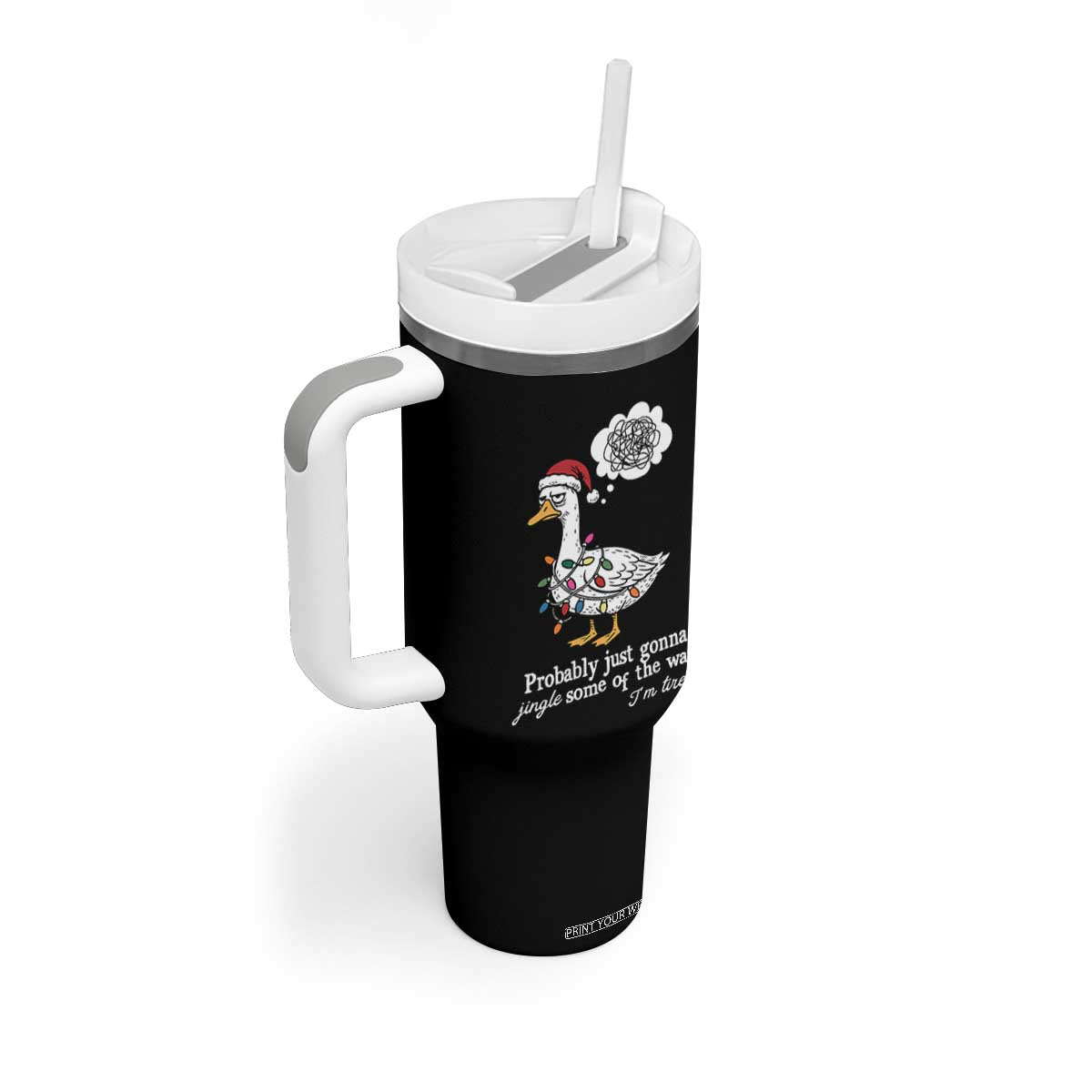 Probably Just Gonna Jingle Some Of The Way I'm Tired Tumbler With Handle Funny Christmas Goose TS11 Print Your Wear