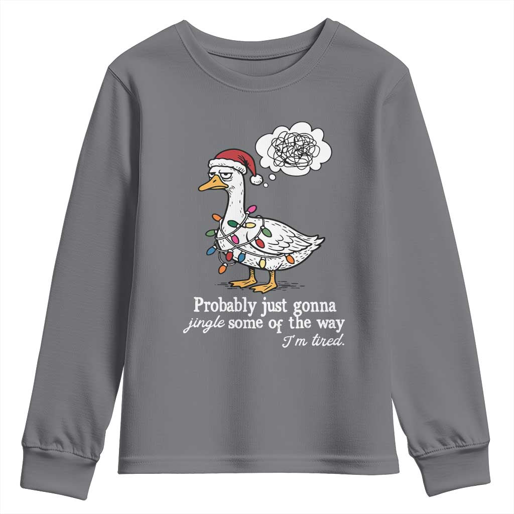 Probably Just Gonna Jingle Some Of The Way I'm Tired Youth Sweatshirt Funny Christmas Goose TS11 Charcoal Print Your Wear