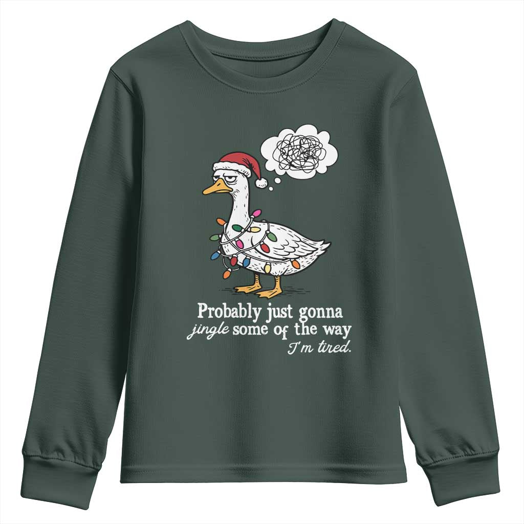 Probably Just Gonna Jingle Some Of The Way I'm Tired Youth Sweatshirt Funny Christmas Goose TS11 Dark Forest Green Print Your Wear