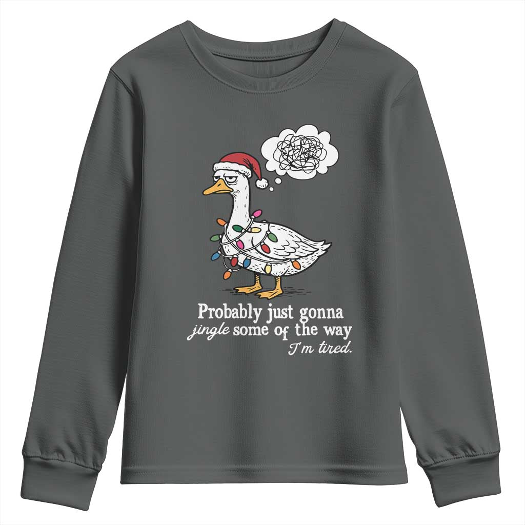 Probably Just Gonna Jingle Some Of The Way I'm Tired Youth Sweatshirt Funny Christmas Goose TS11 Dark Heather Print Your Wear