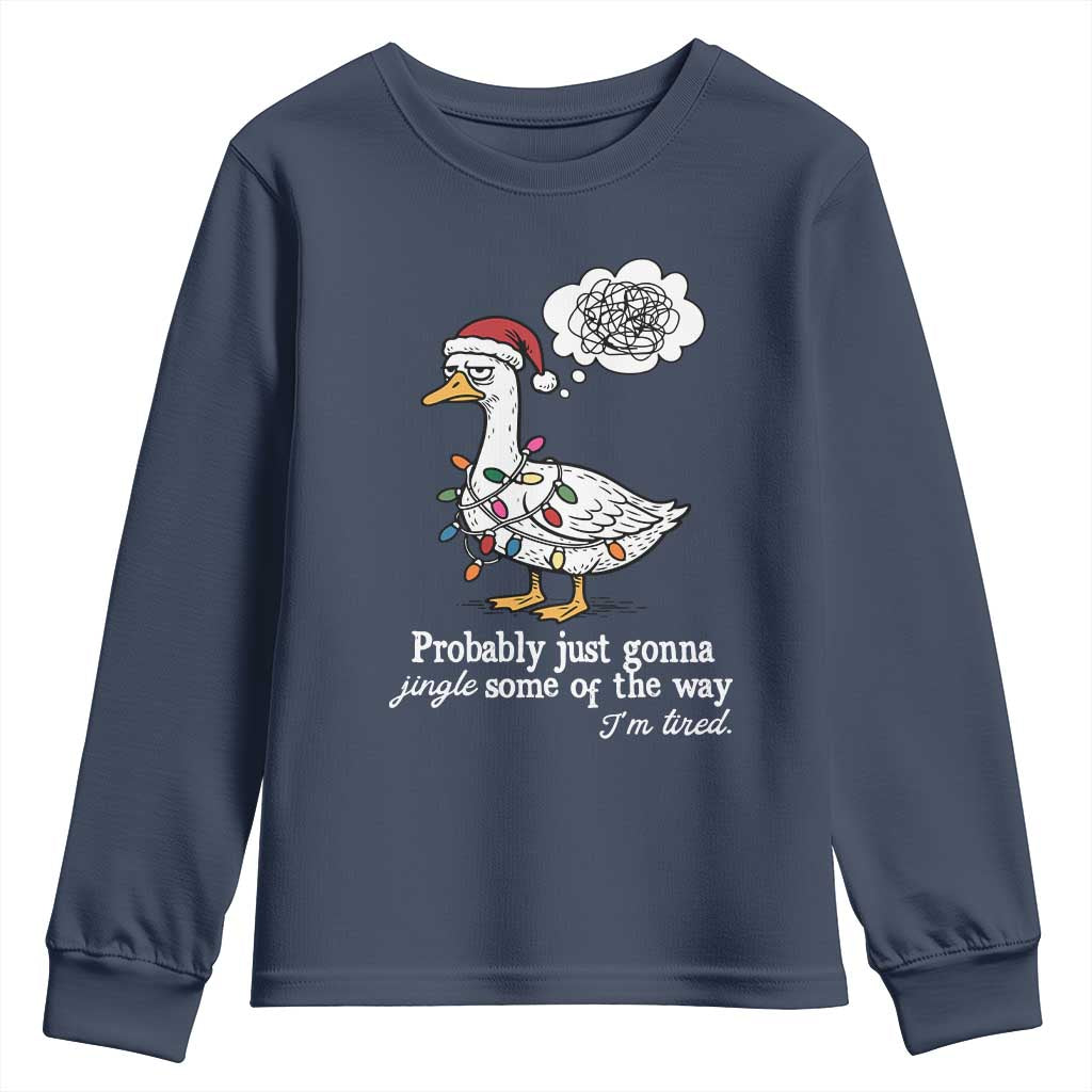 Probably Just Gonna Jingle Some Of The Way I'm Tired Youth Sweatshirt Funny Christmas Goose TS11 Navy Print Your Wear