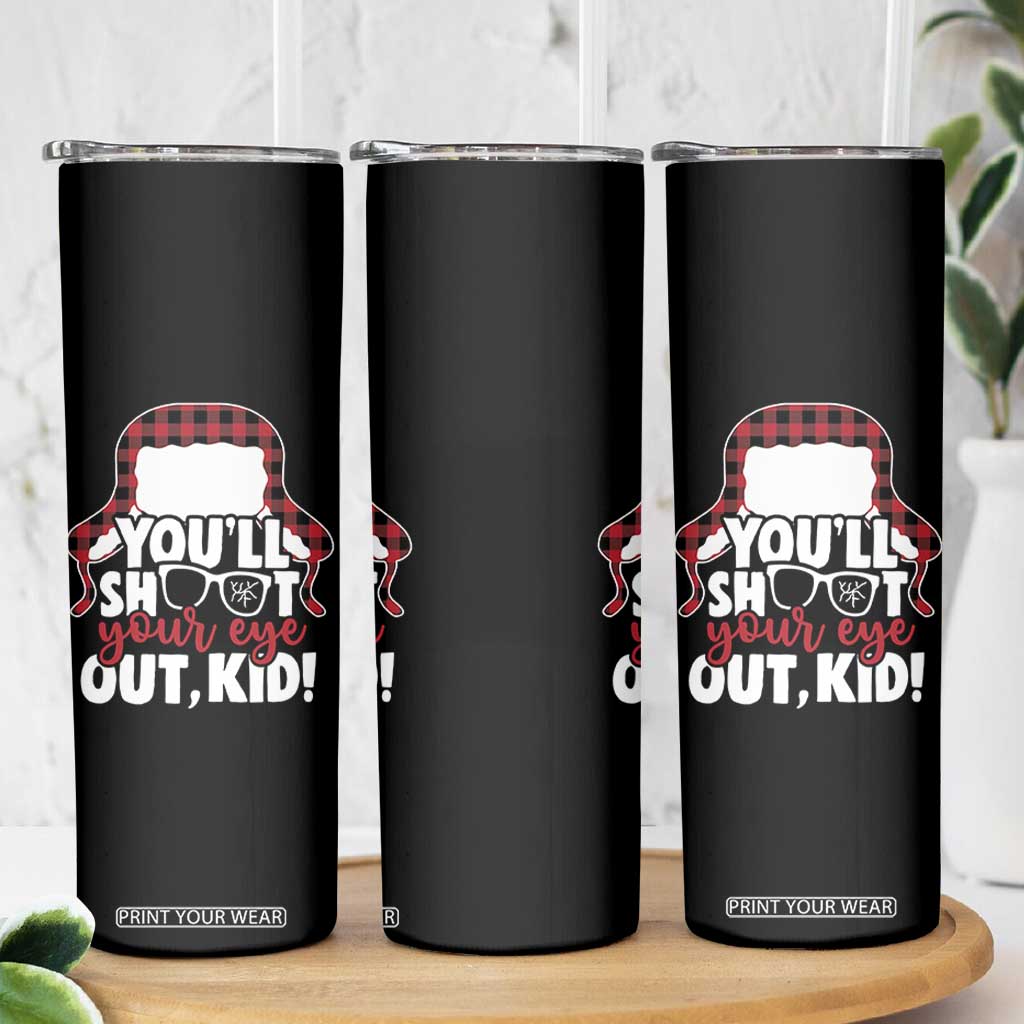 Funny You Will Shoot Your Eye Out Kid Skinny Tumbler Christmas Movie Glasses Hat TS11 Print Your Wear
