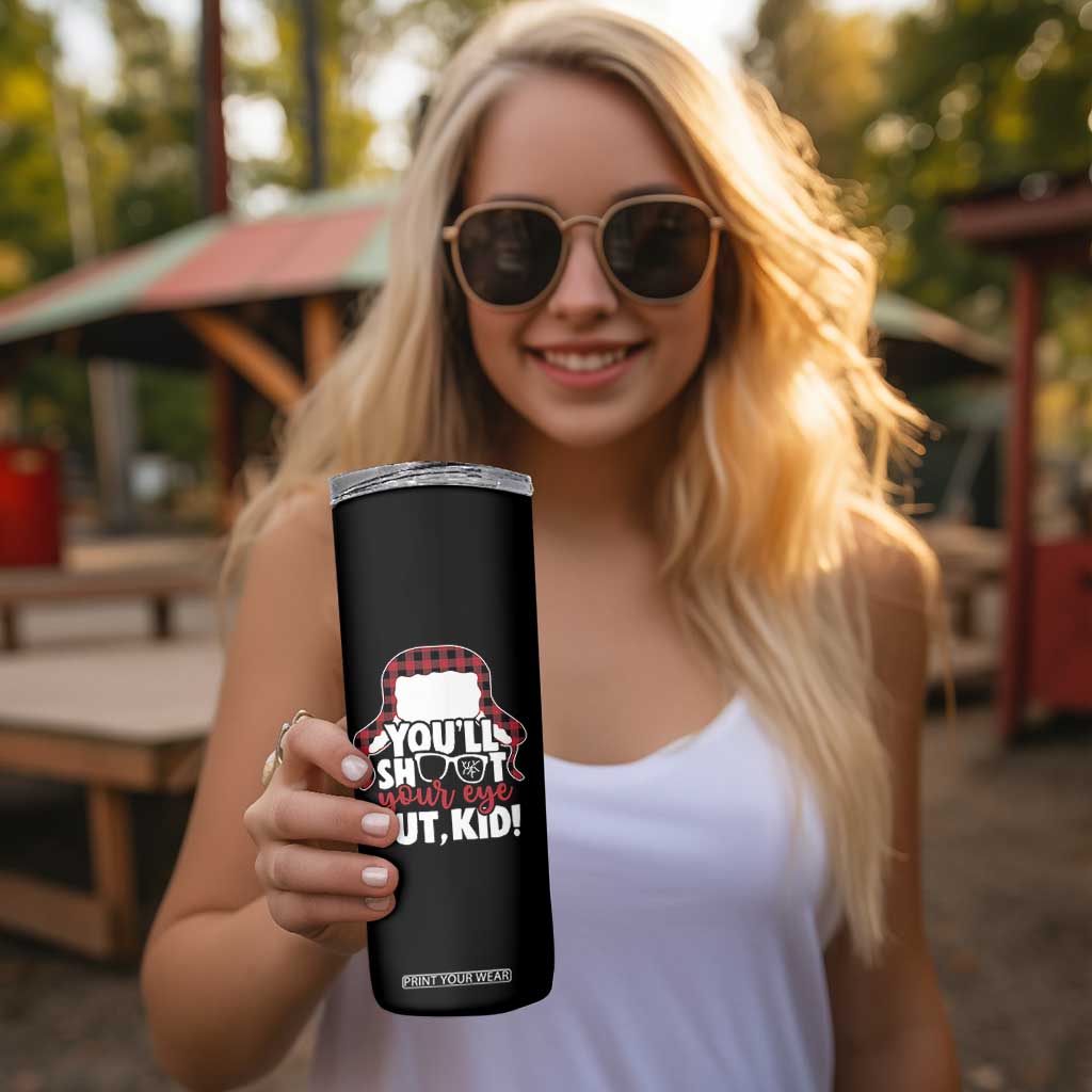 Funny You Will Shoot Your Eye Out Kid Skinny Tumbler Christmas Movie Glasses Hat TS11 Print Your Wear