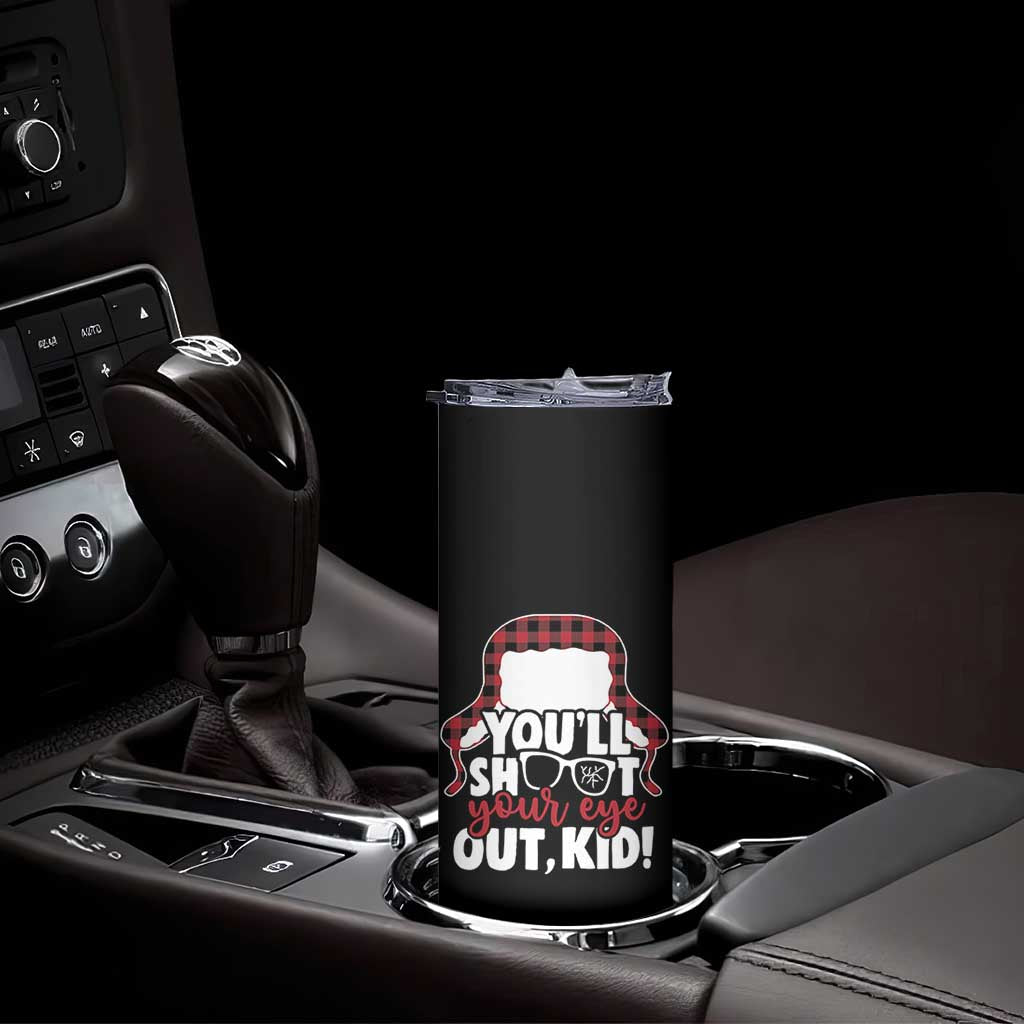 Funny You Will Shoot Your Eye Out Kid Skinny Tumbler Christmas Movie Glasses Hat TS11 Print Your Wear