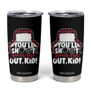 Funny You Will Shoot Your Eye Out Kid Tumbler Cup Christmas Movie Glasses Hat TS11 Black Print Your Wear