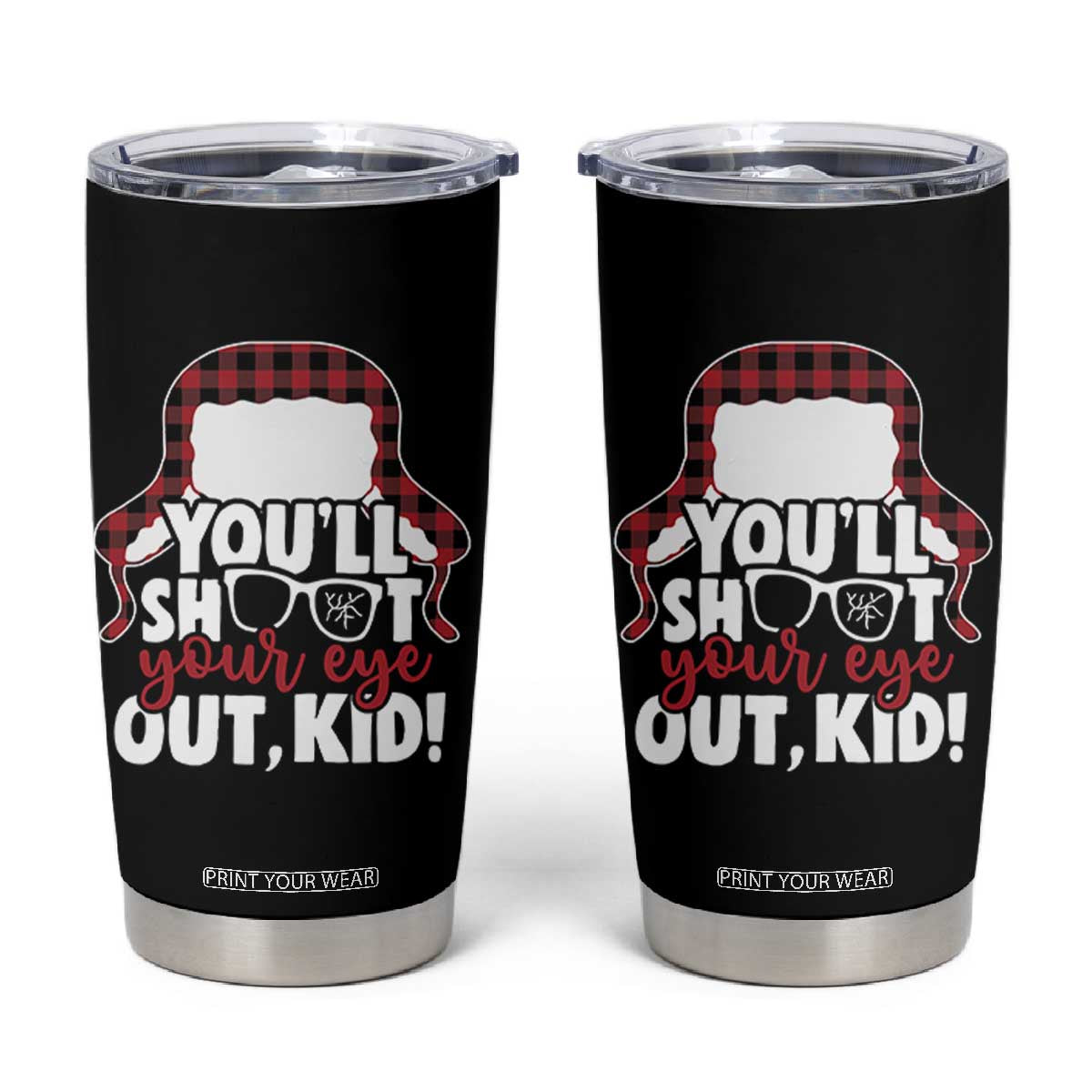 Funny You Will Shoot Your Eye Out Kid Tumbler Cup Christmas Movie Glasses Hat TS11 Black Print Your Wear