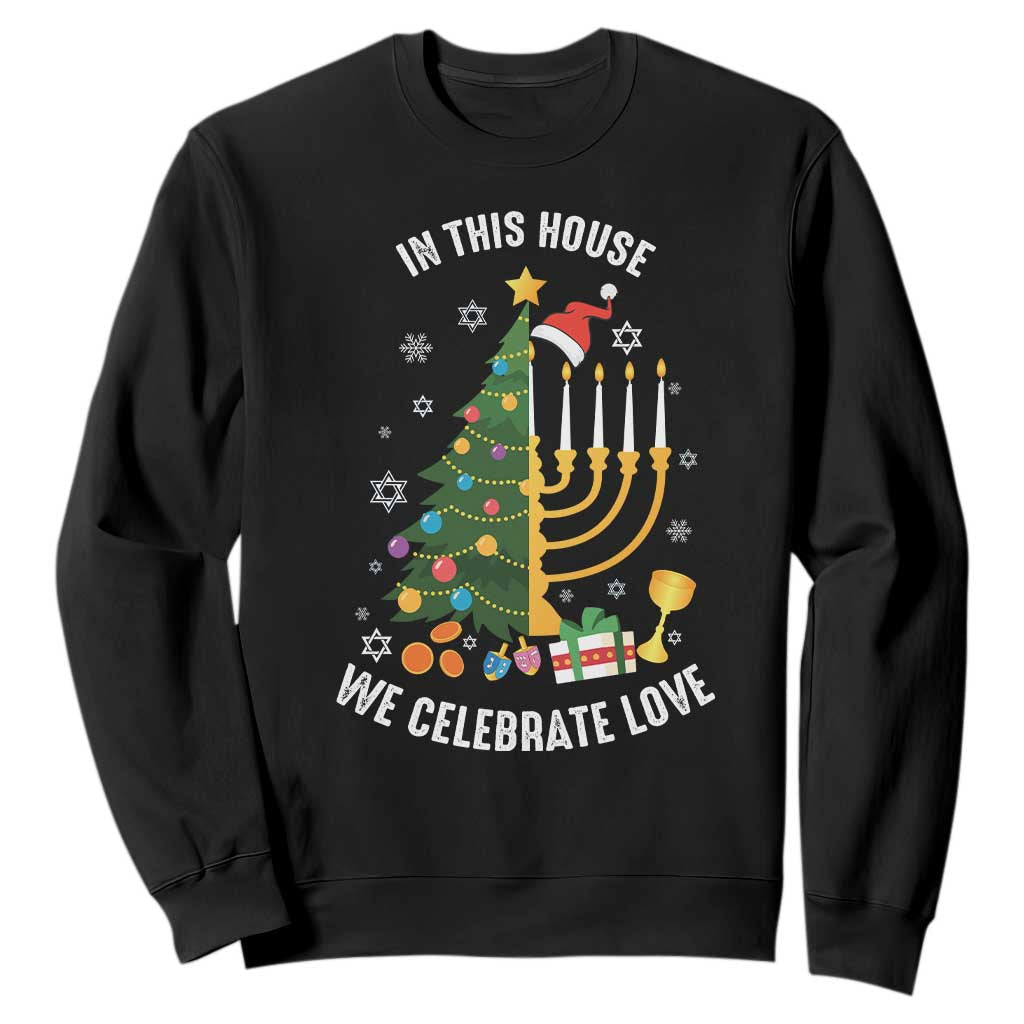 Funny Chrismukkah Hanukkah Christmas Sweatshirt In This House We Celebrate Love Xmas Tree Menorah TS11 Black Print Your Wear