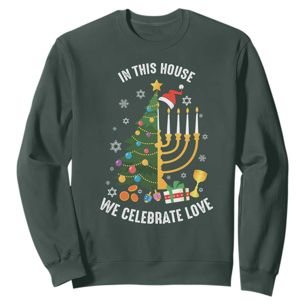 Funny Chrismukkah Hanukkah Christmas Sweatshirt In This House We Celebrate Love Xmas Tree Menorah TS11 Dark Forest Green Print Your Wear