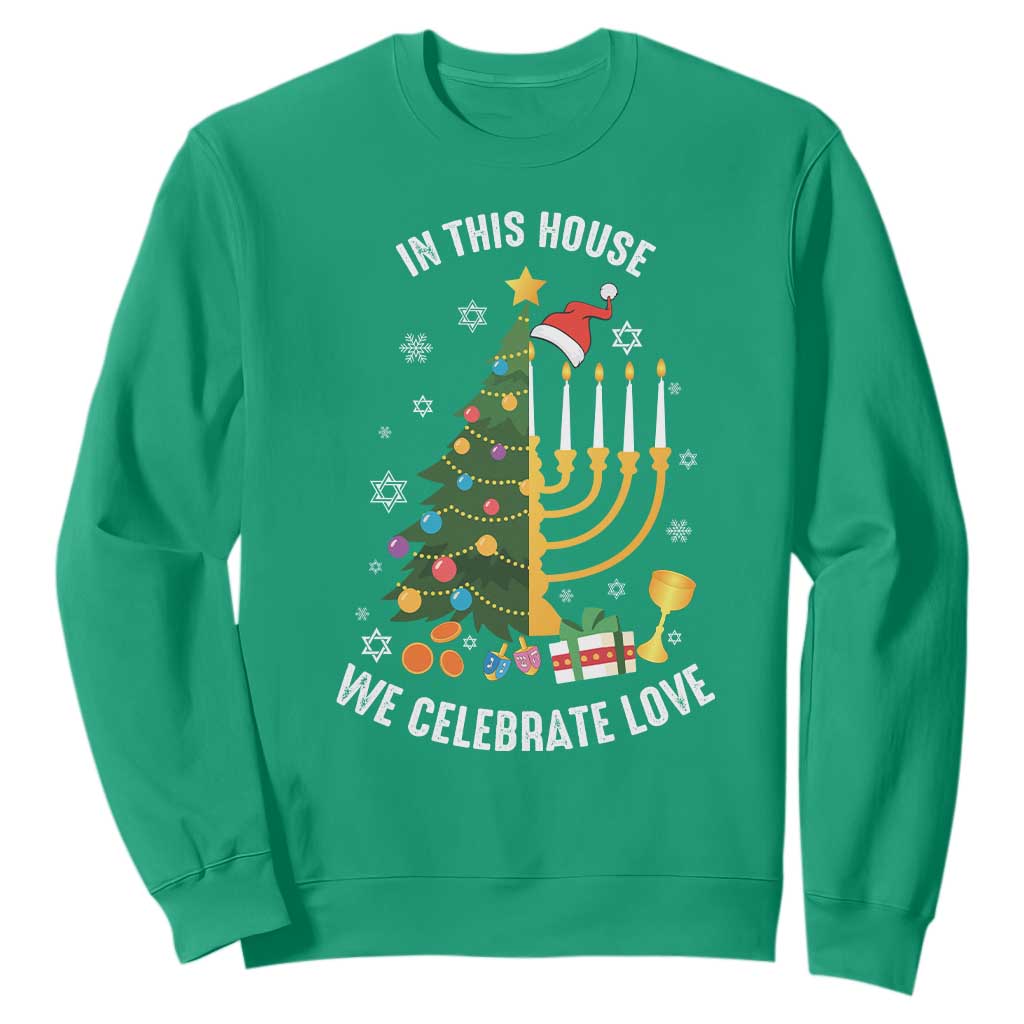 Funny Chrismukkah Hanukkah Christmas Sweatshirt In This House We Celebrate Love Xmas Tree Menorah TS11 Irish Green Print Your Wear