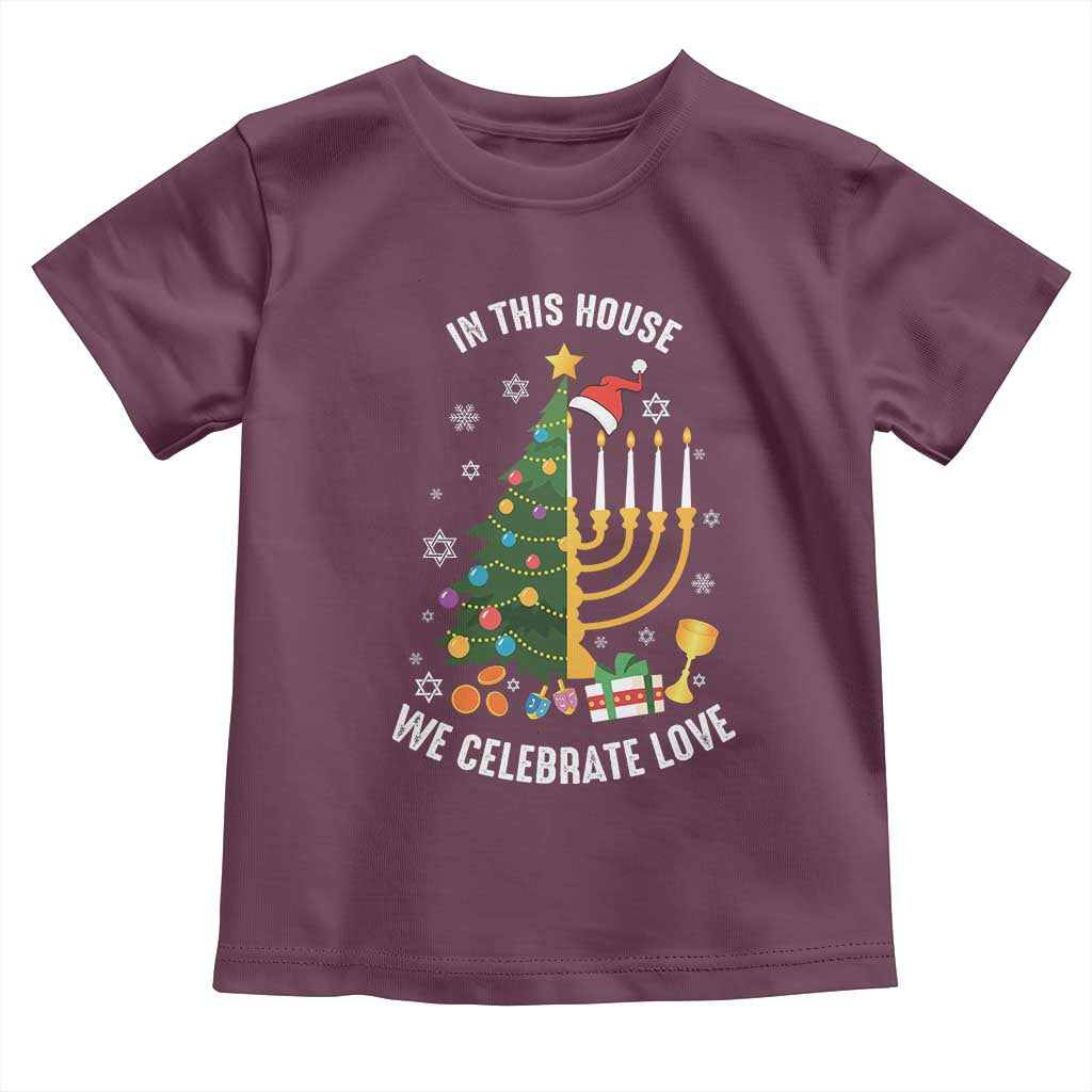 Funny Chrismukkah Hanukkah Christmas Toddler T Shirt In This House We Celebrate Love Xmas Tree Menorah TS11 Maroon Print Your Wear
