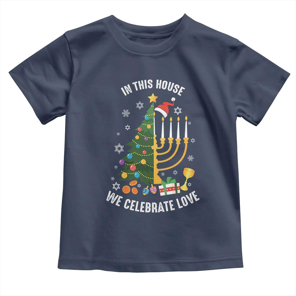 Funny Chrismukkah Hanukkah Christmas Toddler T Shirt In This House We Celebrate Love Xmas Tree Menorah TS11 Navy Print Your Wear