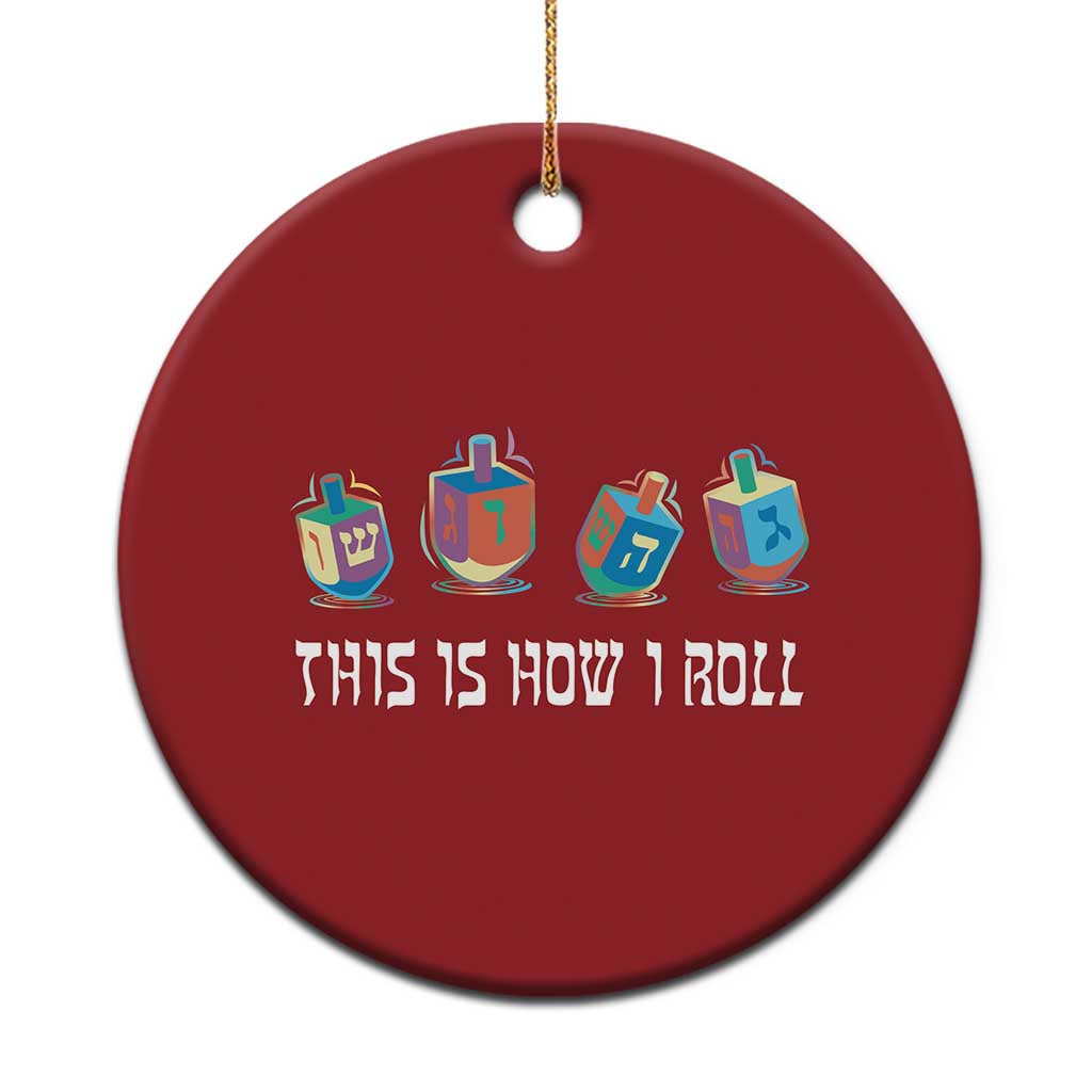 Funny Hanukkah Christmas Ornament This Is How I Roll Dreidel Chanukah Jew TS11 Print Your Wear