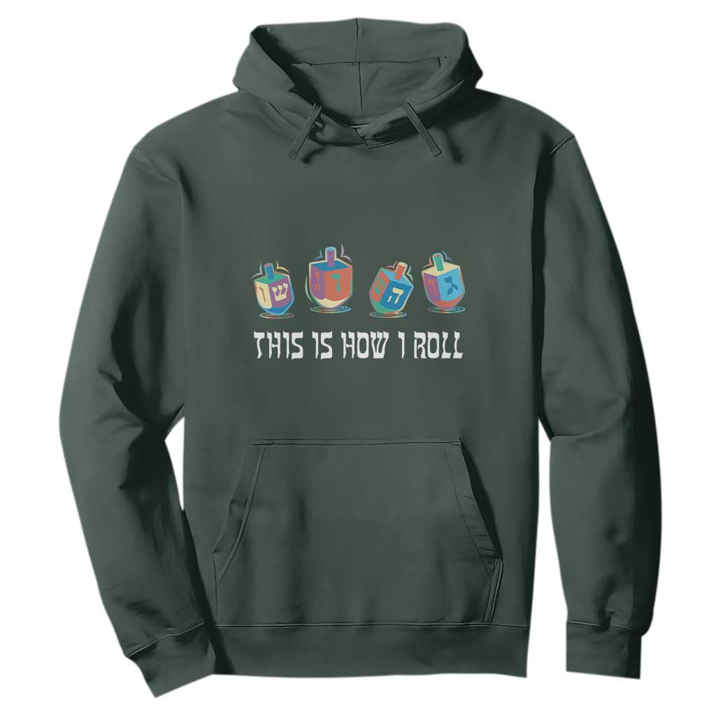 Funny Hanukkah Hoodie This Is How I Roll Dreidel Chanukah Jew TS11 Dark Forest Green Print Your Wear