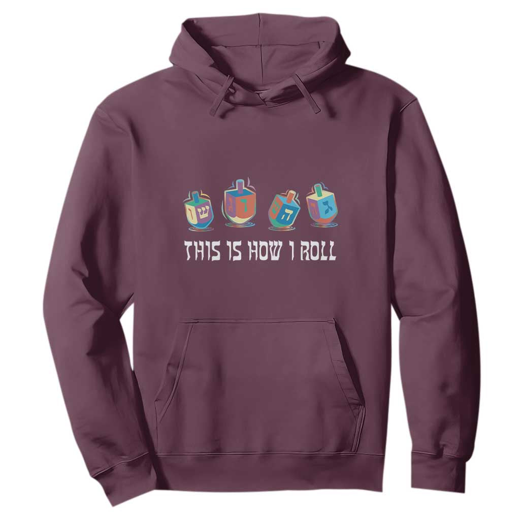 Funny Hanukkah Hoodie This Is How I Roll Dreidel Chanukah Jew TS11 Maroon Print Your Wear