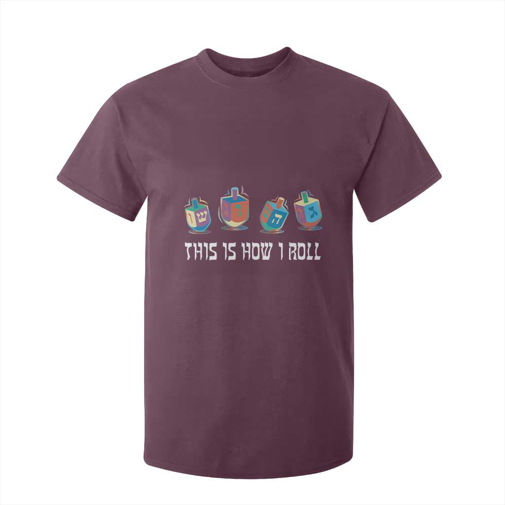 Funny Hanukkah T Shirt For Kid This Is How I Roll Dreidel Chanukah Jew TS11 Maroon Print Your Wear