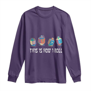 Funny Hanukkah Long Sleeve Shirt This Is How I Roll Dreidel Chanukah Jew TS11 Purple Print Your Wear
